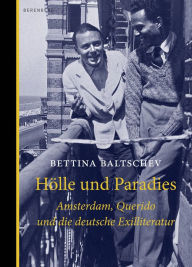 Title: Hölle und Paradies: Amsterdam, Querido und die deutsche Exilliteratur, Author: Bettina Baltschev