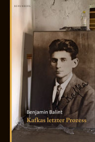 Title: Kafkas letzter Prozess, Author: Benjamin Balint