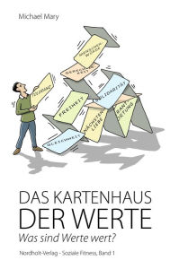 Title: Das Kartenhaus der Werte: Was sind Werte wert?, Author: Michael Mary
