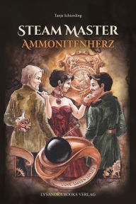 Title: Ammonitenherz: Steam Master, Author: Tanja Schierding