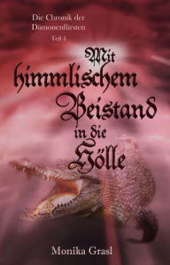 Title: Die Chronik der Dämonenfürsten: Mit himmlischem Beistand in die Hölle, Author: Monika Grasl