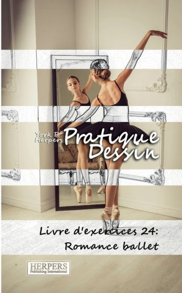 Pratique Dessin - Livre d'exercices 24: Romance