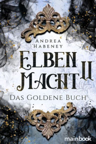 Title: Elbenmacht 2: Das Goldene Buch, Author: Andrea Habeney