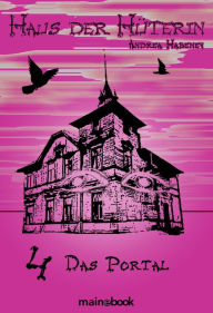 Title: Haus der Hüterin: Band 4 - Das Portal: Fantasy-Serie, Author: Andrea Habeney