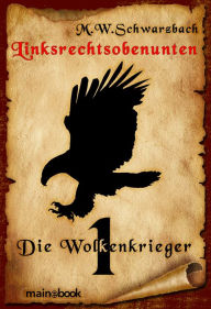 Title: Linksrechtsobenunten - Band 1: Die Wolkenkrieger: Fantasy-Serie, Author: M.W. Schwarzbach