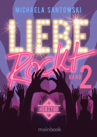 Title: Liebe rockt! Band 2: Herztod, Author: Michaela Santowski