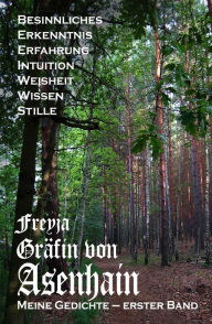 Title: Meine Gedichte: Erster Band, Author: Freyja Gräfin von Asenhain