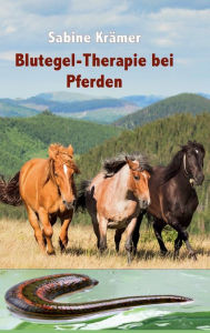 Title: Blutegel-Therapie bei Pferden, Author: Sabine Krämer