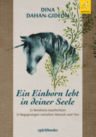 Title: Ein Einhorn lebt in deiner Seele, Author: Dina Dahan-Gideon