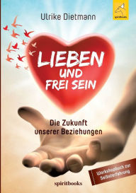Title: Lieben und Frei sein, Author: Ulrike Dietmann