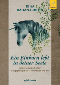 Title: Ein Einhorn lebt in deiner Seele, Author: Dina Dahan-Gideon