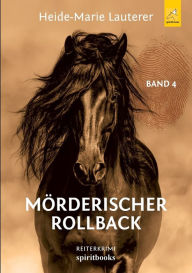 Title: Mï¿½rderischer Rollback: Reiterkrimi, Author: Heide-Marie Lauterer