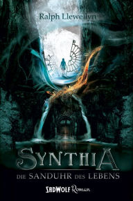 Title: Synthia: Band 1: Die Sanduhr des Lebens, Author: Ralph Llewellyn