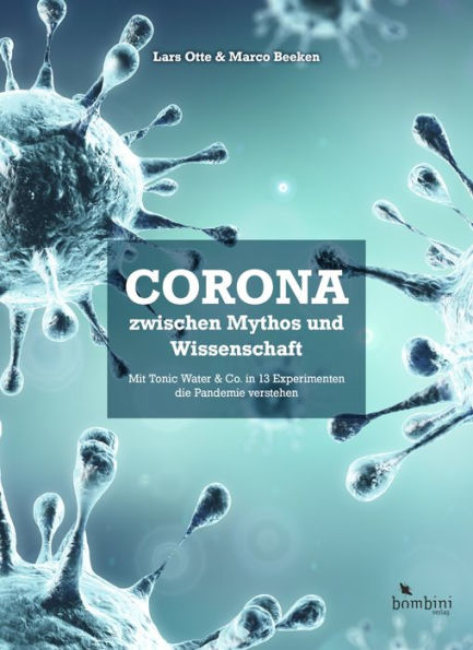 Corona zwischen Mythos und Wissenschaft: Mit Tonic Water & Co. in 13 Experimenten die Pandemie verstehen