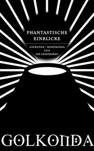 Title: Phantastische Einblicke: Golkonda Memoranda 2018: Die Leseproben, Author: Tobias O. Meißner