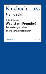 Title: Was ist ein Fremder?: Anmerkungen einer energischen Pessimistin, Author: Julia Kristeva