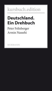 Title: Deutschland. Ein Drehbuch, Author: Peter Felixberger