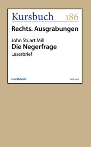 Title: Die Negerfrage: Leserbrief, Author: John Stuart Mill