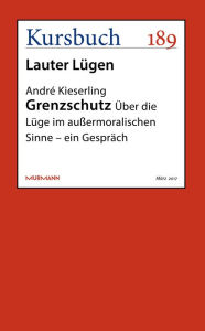 Title: Grenzschutz: Über die Lüge im außermoralischen Sinne - ein Gespräch, Author: André Kieserling