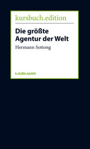 Title: Die größte Agentur der Welt: Anleitung zum Post-Fake-Marketing, Author: Hermann Sottong