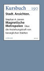 Magnetische Metropolen: Über die Anziehungskraft von beweglichen Städten
