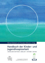 Title: Handbuch der Kinder- und Jugendhospizarbeit: Grundlagen und Praxis, ambulant - stationär-Bildung, Author: Marcel Globisch