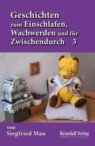Title: Geschichten zum Einschlafen, Wachwerden und für Zwischendurch: 3, Author: Siegfried Mau