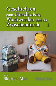 Title: Geschichten zum Einschlafen, Wachwerden und für Zwischendurch: 1, Author: Siegfried Mau