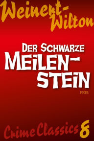 Title: Der schwarze Meilenstein, Author: Louis Weinert-Wilton