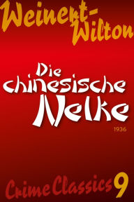 Title: Die chinesische Nelke, Author: Louis Weinert-Wilton
