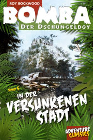 Title: Bomba in der versunkenen Stadt, Author: Roy Rockwood