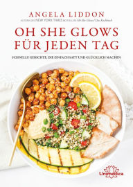 Title: Oh She Glows für jeden Tag, Author: Angela Liddon