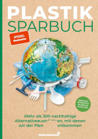 Title: Plastiksparbuch: Mehr als 300 nachhaltige Alternativen und Ideen, mit denen wir der Plastikflut entkommen, Author: smarticular Verlag