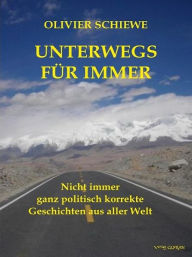 Title: Unterwegs für immer, Author: Olivier Schiewe