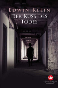 Title: Der Kuss des Todes, Author: Edwin Klein