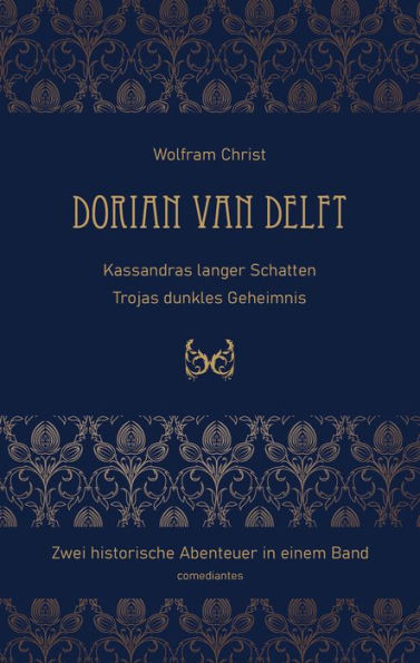 Dorian van Delft: Kassandras langer Schatten & Trojas dunkles Geheimnis