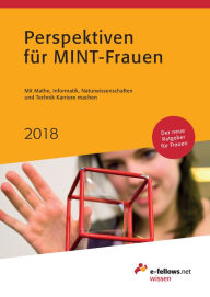 Title: Perspektiven für MINT-Frauen 2018: Mit Mathe, Informatik, Naturwissenschaften und Technik Karriere machen, Author: e-fellows.net