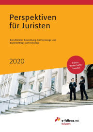 Title: Perspektiven für Juristen 2020: Berufsbilder, Bewerbung, Karrierewege und Expertentipps zum Einstieg, Author: e-fellows.net