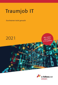 Title: Traumjob IT 2021: Branchenüberblick, Erfahrungsberichte und Tipps zum Berufseinstieg, Author: e-fellows.net