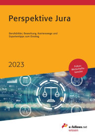 Title: Perspektive Jura 2023: Berufsbilder, Bewerbung, Karrierewege und Expertentipps zum Einstieg, Author: e-fellows.net