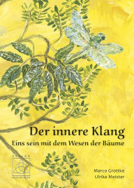 Title: Der innere Klang: Eins sein mit dem Wesen der Bäume, Author: Marco Grottke