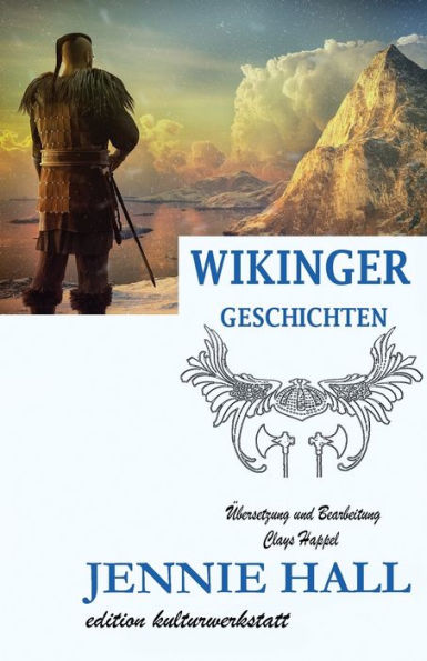 Wikinger Geschichten: Harald Schönhaar, Erik der Rote, Leif Eriksson und die Nordmänner in Amerika