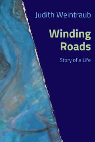 Title: Winding Roads: Story of a Life, Author: Judith Weintraub