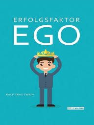 Title: Erfolgsfaktor Ego, Author: Ralf Trautwein