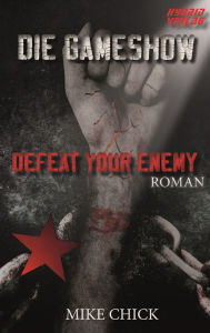 Title: Die Gameshow: Defeat your Enemy, Author: Mike Chick