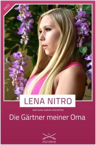 Title: Die Gärtner meiner Oma: Eine Story von Lena Nitro, Author: Lena Nitro