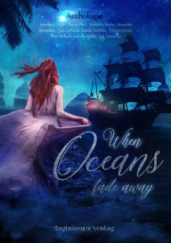 Title: When Oceans fade away: Anthologie, Author: Tugga Terrier