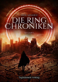 Title: Die Ring Chroniken 1: Begabt, Author: Erin Lenaris