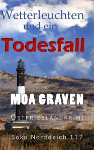 Title: Wetterleuchten und ein Todesfall: Ostfrieslandkrimi, Author: Moa Graven