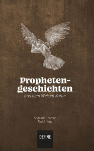 Title: Prophetengeschichten aus dem Weisen Koran, Author: Shahada Sharelle Abdul Haqq